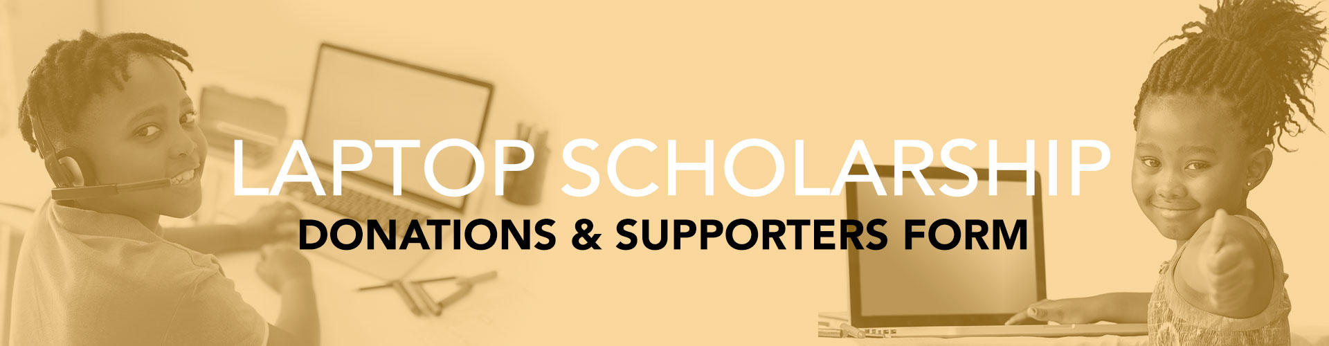 Want to support our Laptop Scholarship program? We have a simple donations form.